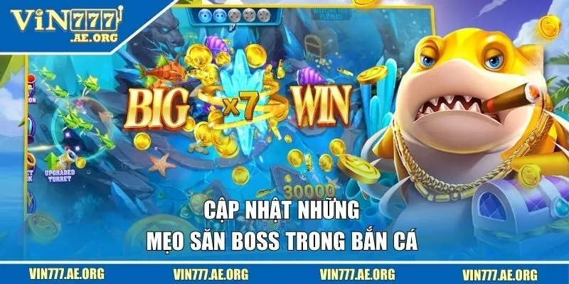 Cập nhật những mẹo săn boss trong bắn cá 