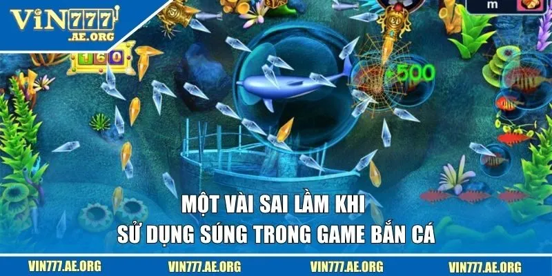 Một vài sai lầm khi sử dụng súng trong game bắn cá