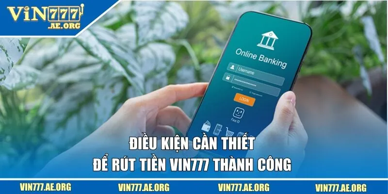 Điều kiện mà bạn cần nắm rõ để thực hiện thành công