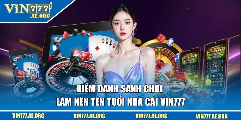 Những sảnh chơi góp phần làm nên đế chế 