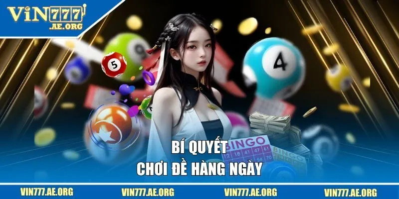 Bí quyết chơi đề hàng ngày