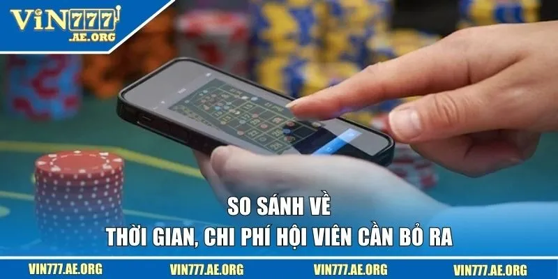 So sánh về thời gian, chi phí hội viên cần bỏ ra