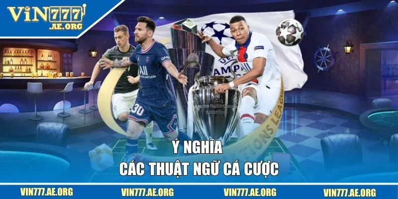 Ý nghĩa các thuật ngữ cá cược