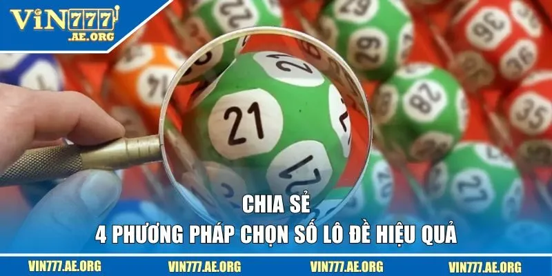 Chia sẻ 4 phương pháp chọn số hiệu quả
