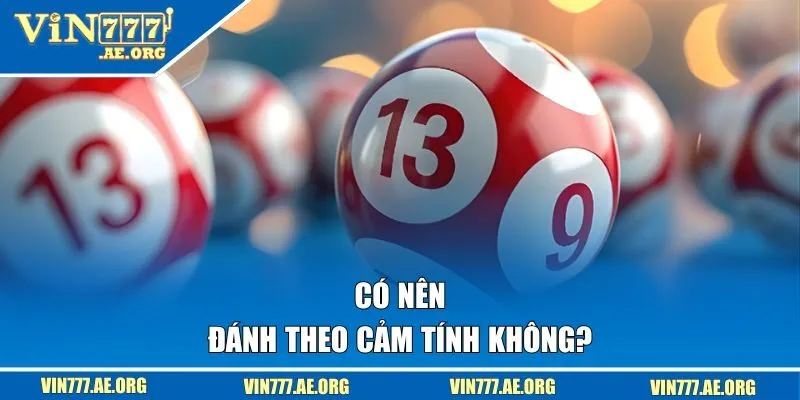 Có nên đánh theo cảm tính không?