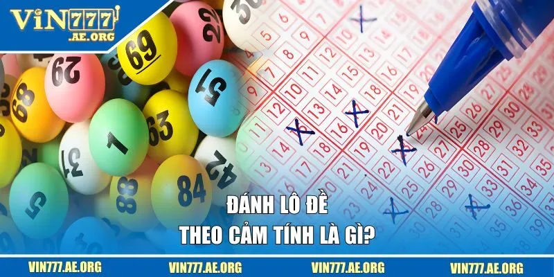 Đánh lô đề theo cảm tính là gì?