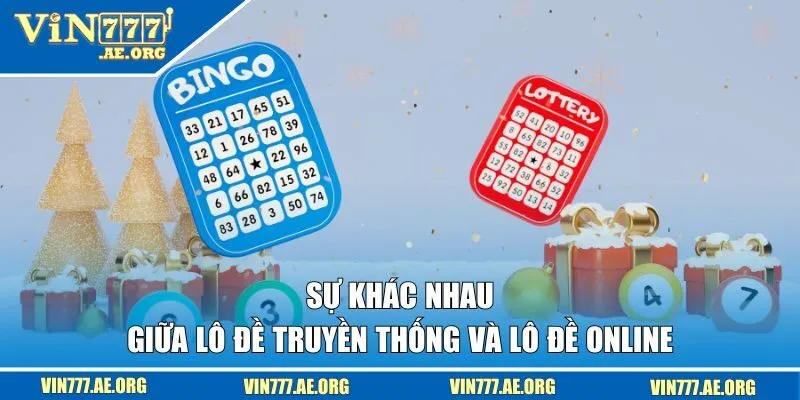 Sự khác nhau giữa đánh lô đề trực tuyến với truyền thống