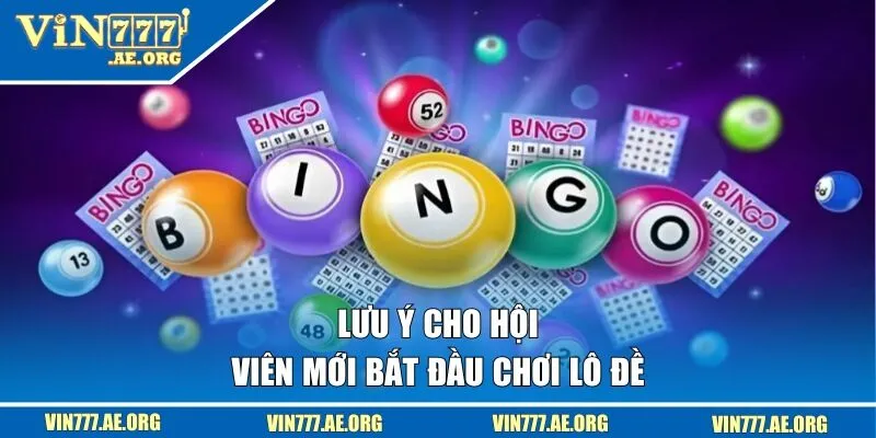 Lưu ý cho hội viên mới bắt đầu chơi lô đề
