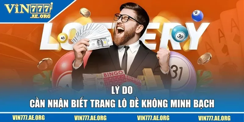 Lý do cần nhận biết trang lô đề không minh bạch