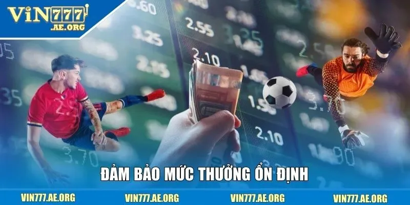 Đảm bảo mức thưởng ổn định