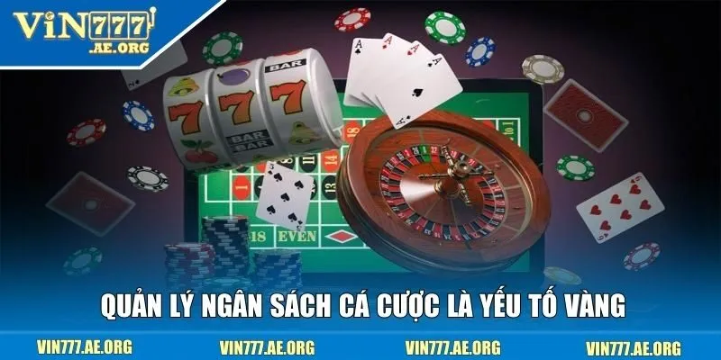 Quản lý ngân sách cá cược là yếu tố vàng