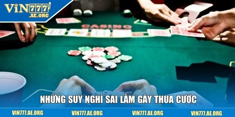 Những suy nghĩ sai lầm gây thua cược