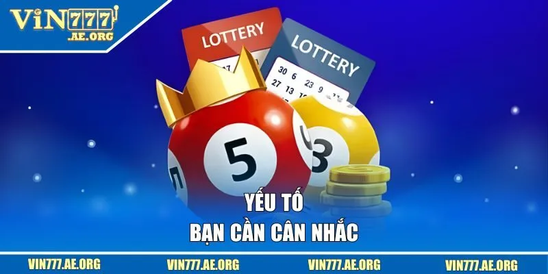 Yếu tố bạn cần cân nhắc